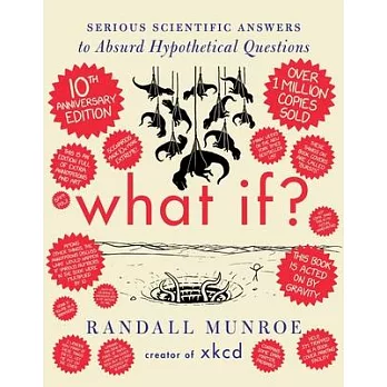 What If? Tenth Anniversary Edition: Serious Scientific Answers to Absurd Hypothetical Questions