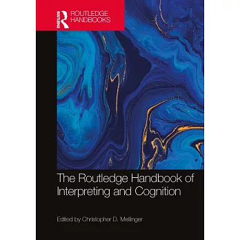 The Routledge Handbook of Interpreting and Cognition