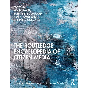 The Routledge Encyclopedia of Citizen Media