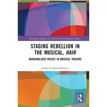 Staging Rebellion in the Musical, Hair: Marginalised Voices in Musical Theatre