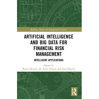 Artificial Intelligence and Big Data for Financial Risk Management: Intelligent Applications