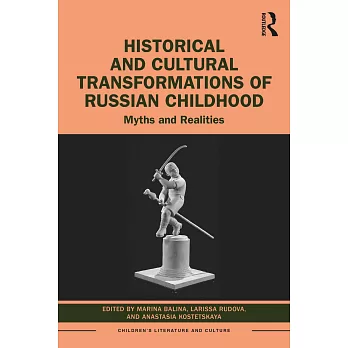 Historical and Cultural Transformations of Russian Childhood: Myths and Realities