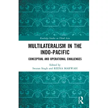 Multilateralism in the Indo-Pacific: Conceptual and Operational Challenges