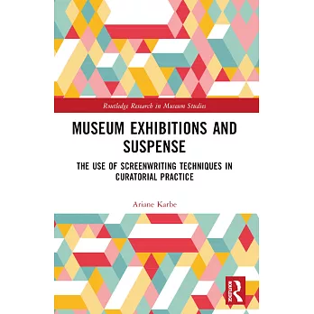 Museum Exhibitions and Suspense: The Use of Screenwriting Techniques in Curatorial Practice