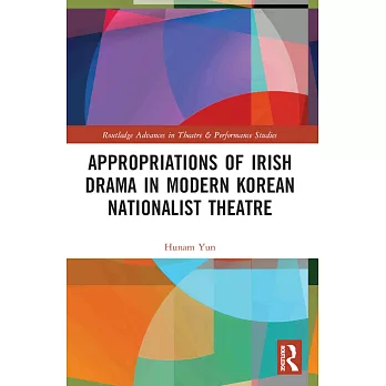 Appropriations of Irish Drama in Modern Korean Nationalist Theatre