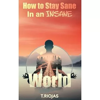 How to stay sane in an Insane World