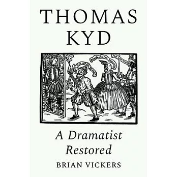 Thomas Kyd: A Dramatist Restored