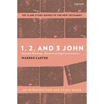 1, 2, and 3 John: An Introduction and Study Guide: Multiple Readings, Deconstructing Constructions