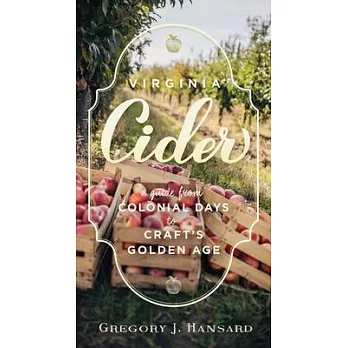 Virginia Cider: A Guide from Colonial Days to Craft’s Golden Age