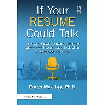 If Your Resume Could Talk: Dig in and Prepare Yourself or Others for What’s Next Through Career Exploration, Conversations, and Pivots