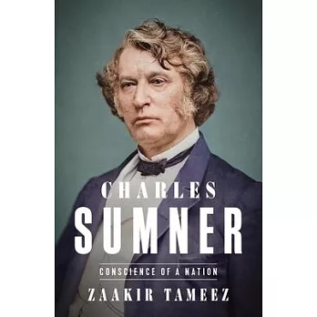 Charles Sumner: The Conscience of a Nation