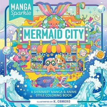 Manga Sparkle: Mermaid City: A Shimmery Sea of Anime & Manga Style Coloring Art