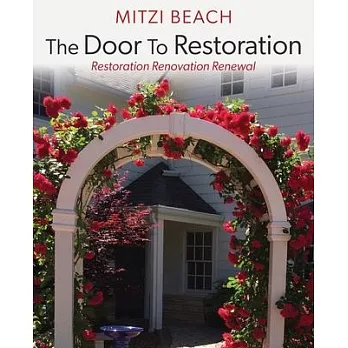 The Door To Restoration: Restoration Renovation Renewal