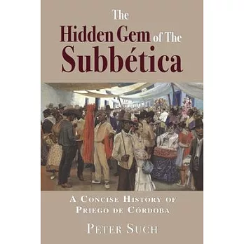 The Hidden Gem of The Subbética: A Concise History of Priego de Córdoba