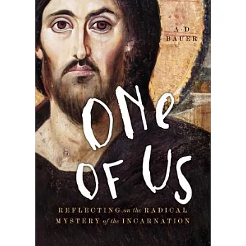 One of Us: Reflecting on the Radical Mystery of the Incarnation