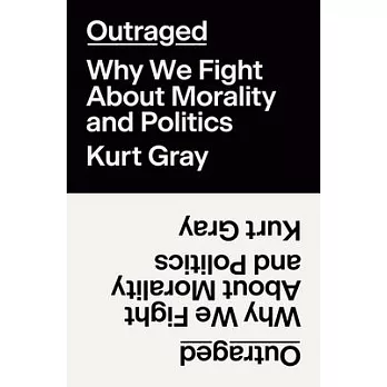 Outraged: Why We Fight about Morality and Politics