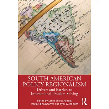 South American Policy Regionalism: Drivers and Barriers to International Problem Solving