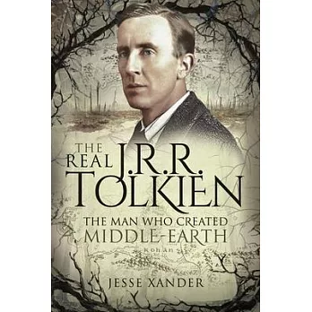 The Real Jrr Tolkien: The Man Who Created Middle-Earth