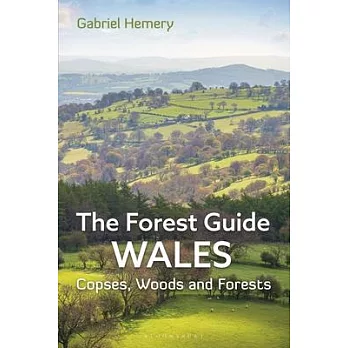 The Forest Guide: Wales: Copses, Woods and Forests of Wales