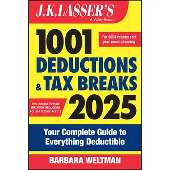 J.K. Lasser’s 1001 Deductions and Tax Breaks 2025: Your Complete Guide to Everything Deductible