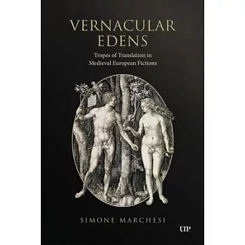 Vernacular Edens: Tropes of Translation in Medieval European Fictions