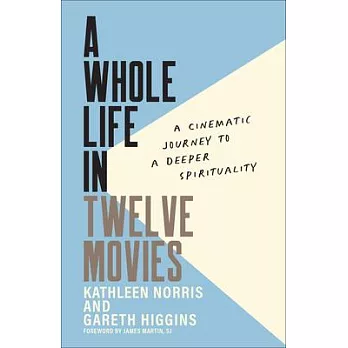 A Whole Life in Twelve Movies: A Cinematic Journey to a Deeper Spirituality