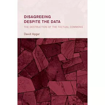 Disagreeing Despite the Data: The Destruction of the Factual Commons