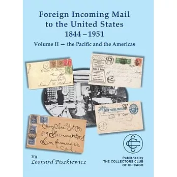 Foreign Incoming Mail to the United States 1844-1951 Vol II The Pacific and the Americas