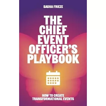 The Chief Event Officer’s Playbook: How to Create Transformational Events