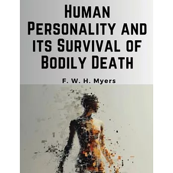 Human Personality and its Survival of Bodily Death