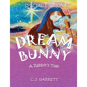 Dream Bunny: A Rabbit’s Tale