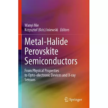 Metal-Halide Perovskite Semiconductors: From Physical Properties to Opto-Electronic Devices and X-Ray Sensors