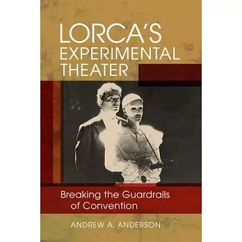 Lorca’s Experimental Theater: Breaking the Guardrails of Convention