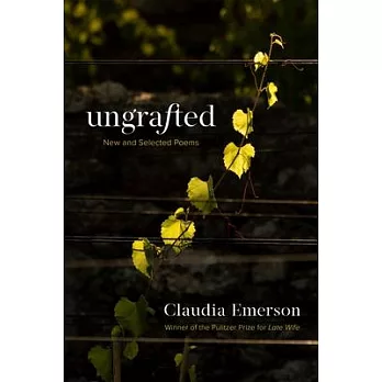 Ungrafted: New and Selected Poems