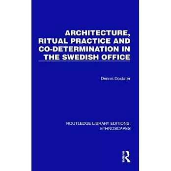 Architecture, Ritual Practice and Co-Determination in the Swedish Office