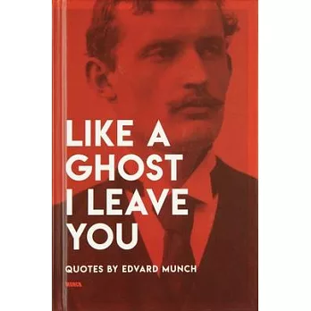 Like a Ghost I Leave You: Quotes by Edvard Munch
