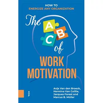 The ABC of Work Motivation: How to Energize Any Organization