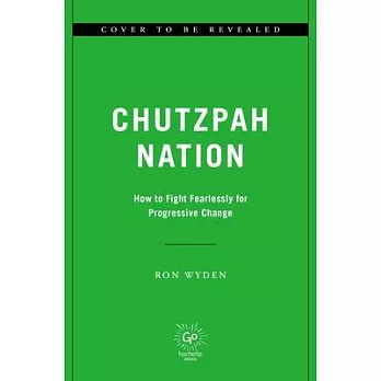 Chutzpah Nation: How We Fight Fearlessly for Progressive Change