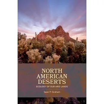 North American Deserts: Ecology of Our Arid Lands