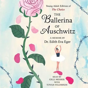 The Ballerina of Auschwitz: Young Adult Edition of the Choice