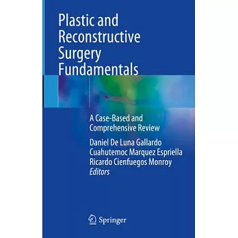 Plastic and Reconstructive Surgery Fundamentals: A Case-Based and Comprehensive Review