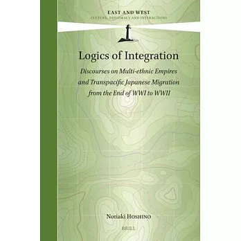 Logics of Integration: Discourses on Multi-Ethnic Empires and Transpacific Japanese Migration from the End of Wwi to WWII