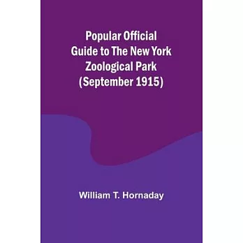 Popular Official Guide to the New York Zoological Park (September 1915)