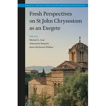 Fresh Perspectives on St John Chrysostom as an Exegete