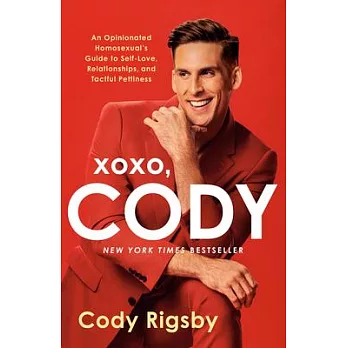 Xoxo, Cody: An Opinionated Homosexual’s Guide to Self-Love, Relationships, and Tactful Pettiness