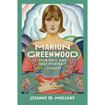 Marion Greenwood: Portrait and Self-Portrait--A Biography