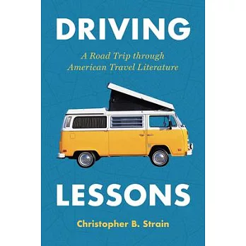 Driving Lessons: A Road Trip Through American Travel Literature