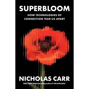 Superbloom: How Technologies of Connection Tear Us Apart