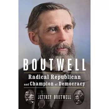 Boutwell: Radical Republican and Champion of Democracy