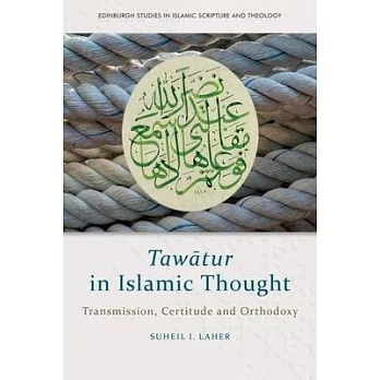 Tawātur in Islamic Thought: Transmission, Certitude and Orthodoxy